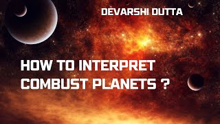 How to interpret COMBUSTION in horoscope  Devarshi Dutta  How vedic astrology works [upl. by Schnurr]