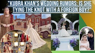 Kubra Khans Wedding Rumors Is She Tying the Knot with a Foreign Boy weddingkubrakhan pakistan [upl. by Tanhya]