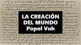 Mito maya de la creación del mundo Popol Vuh [upl. by Lucius775]