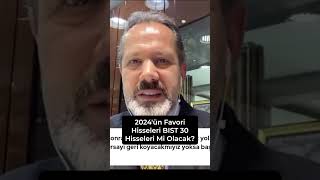 2024ün Favori Hisseleri BIST 30 Hisseleri Mi Olacak İslam Memiş Yanıtlıyor bist30 yatırım 2024 [upl. by Glover]