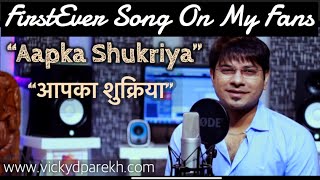 “Aapka Shukriya”  Special Song for Fans amp Followers  Vicky D Parekh  Subscribers Celebrations 5 [upl. by Denver556]