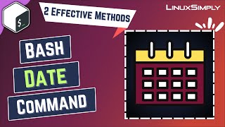 Bash Date Command 2 Effective Methods with Examples  LinuxSimply [upl. by Delle698]