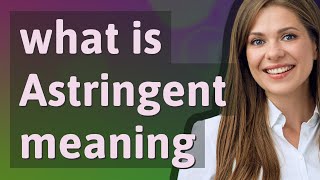 Astringent  meaning of Astringent [upl. by Ynneh]