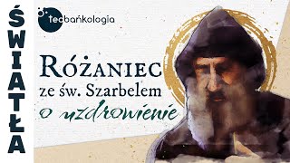 Różaniec Teobańkologia ze św Szarbelem o uzdrowienie 2501 Czwartek [upl. by Haskins]