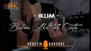 Bukan Aku Tak Cinta  Iklim  Akustik Karaoke [upl. by Araas]