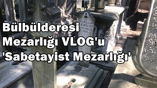 Bülbülderesi Mezarlığı VLOGu Sabetayist Mezarlığı [upl. by Camila]