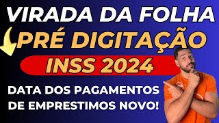 VIRADA DA FOLHA INSS 2024  Pré Digitação data de PAGAMENTOS dos EMPRÉSTIMOS Consignado INSS [upl. by Esmeralda]