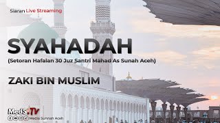 🔴 LIVE SYAHADAH Setoran Hafalan 30 JUZ Santri Mahad As Sunnah Aceh  Zaki Bin Muslim [upl. by Sabrina561]