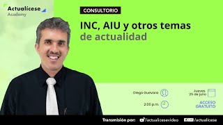 INC AIU y otros temas de actualidad [upl. by Wamsley]