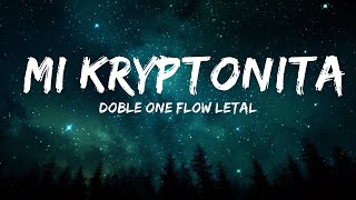 Doble ONE Flow Letal  Mi Kryptonita  25mins Lyrics  Top Vibe Music [upl. by Noswal]