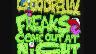 GoodFellaz  Freaks come out at night [upl. by Cawley]