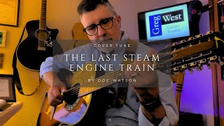 Cover quotThe Last Steam Engine Trainquot by Doc Watson [upl. by Summons]