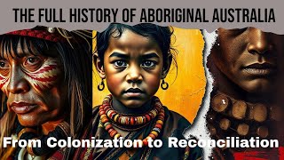 The Entire History of Aboriginal Australia History Culture and Legacy  History amp Documentary [upl. by Ariadne]