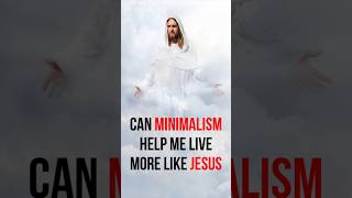 Can Minimalism Help me live more like Jesus jesusteachings jesusofnazareth [upl. by Mae425]