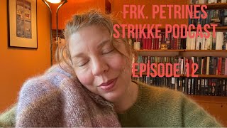 Episode 12 av Frk Petrines strikkepodcast [upl. by Kannav]