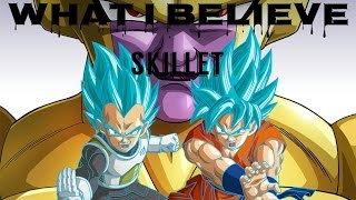 Dragon Ball Super  Z AMV Skillet  What I Believe [upl. by Patt961]