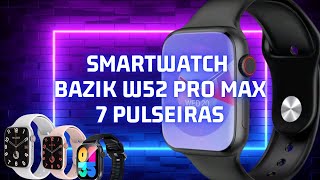 Relógio Inteligente Bazik W52 Pro Max – 7 Pulseiras Monitoramento Completo e Alta Tecnologia ⌚✨ [upl. by Rockie]