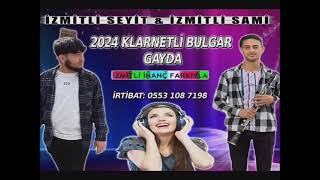 KLARNETLİ BULGAR GAYDA 2024İZMİTLİ SEYİTampİZMİTLİ SAMİ İZMİTLİ İNANÇ FARKIYLA [upl. by Burney]