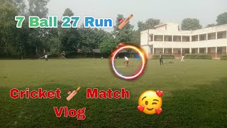 Cricket 🏏 Match Vlog 😍 7 Ball 27 Run 🏏  Chota Bhai [upl. by Malory835]