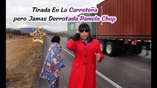 Tirada En La Carretera pero Jamas Derrotada Pamela Chup [upl. by Ahtanaram]