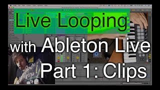 Live Looping with Ableton Part 1 Clips [upl. by Atinob]