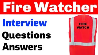 Fire Watcher Interview Questions and Answers  Fire Watch Interview Questions [upl. by Gnirps]