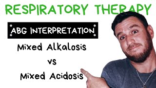 Respiratory Therapy  ABG Interpretation Mixed Alkalosis vs Mixed Acidosis [upl. by Hannazus721]