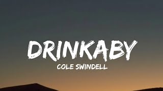 Cole Swindell  Drinkaby lyrics [upl. by Atoiyanap]