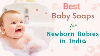 Best baby soaps in India or Top 10 baby soaps in India🧼 [upl. by Killam]