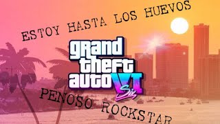 GTA 6 ESTOY HASTA LOS HUEVOS ROCKSTAR DAIS PENA NOS HACEN ESPERAR 1 AÑO MÁS IMPERDONABLE [upl. by Ynnaffit123]