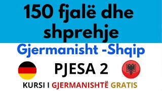 150 Shprehje dhe Fjale Gjermanisht Shqip A1 A2 B1 Pjesa 2 [upl. by Ttenyl540]