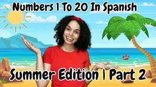 Part 2  Summer Edition  Learn The Numbers From 1 To 20  All In Spanish [upl. by Naitirb]