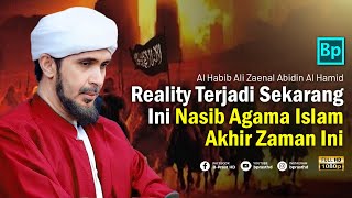 Nasib Agama Islam Menjelang Akhir Zaman  Habib Ali Zaenal Abidin Al Hamid [upl. by Slyke]