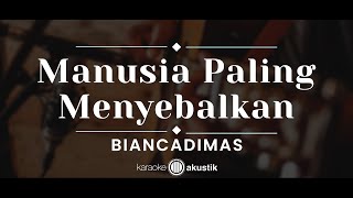 Manusia Paling Menyebalkan – BIANCADIMAS KARAOKE AKUSTIK [upl. by Aerdnaek]