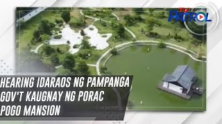 Hearing idaraos ng Pampanga govt kaugnay ng Porac POGO mansion  TV Patrol [upl. by Noseimaj]