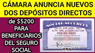 Cámara anuncia nuevos dos depósitos directos de 5200 para beneficiarios del Seguro Social en 3 días [upl. by Goldston]