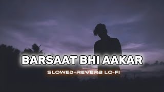 BARSAAT BHI AAKARSlowedReverb lofisad lofi [upl. by Christine]