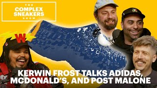 Kerwin Frost Talks Adidas McDonalds and Post Malone  The Complex Sneakers Show [upl. by Ssyla]