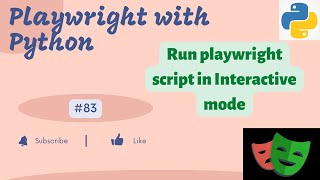 83 Run Playwright Script in Interactive Mode using Python Shell Playwright with Python [upl. by Snowber]