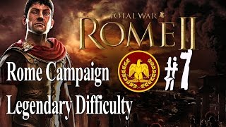 Total War Rome II  Lets Play as Rome  Part 7 [upl. by Adnohsat732]