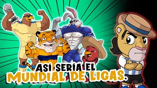 Así sería el Mundial de Ligas ¡Los 11 mejores de cada liga [upl. by Ateuqram15]