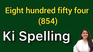 Eight hundred fifty four spelling  Eight hundred fifty four spelling  Aath sau chauwan ki spelling [upl. by Gnah]