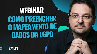 Webinar  Como Preencher o Mapeamento de Dados da LGPD [upl. by Ddal]