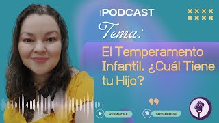 Podcast El temperamento infantil Clave para una crianza efectiva [upl. by Airdnna]