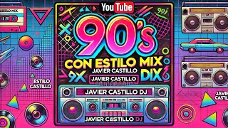 🎸🔉90’s con estilo Mix by Javier Castillo 🇻🇪🔥 [upl. by Fessuoy]