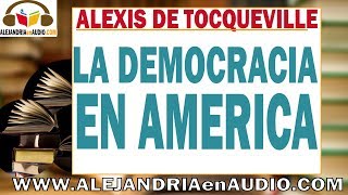 La democracia en america  Alexis de Tocqueville ALEJANDRIAenAUDIO [upl. by Ertnom]