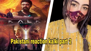 Kalki 2898AD Part 2  Pakistani girl reaction [upl. by Melville]