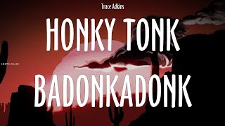 Trace Adkins  Honky Tonk Badonkadonk  lyrics [upl. by Crelin]