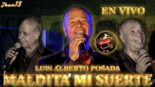 Maldita Mi Suerte En ViVo  Luis Alberto Posada [upl. by Ob954]