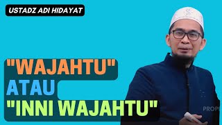 WAJAHTU atau INNI WAJAHTU Ustadz Adi Hidayat [upl. by Dawaj550]